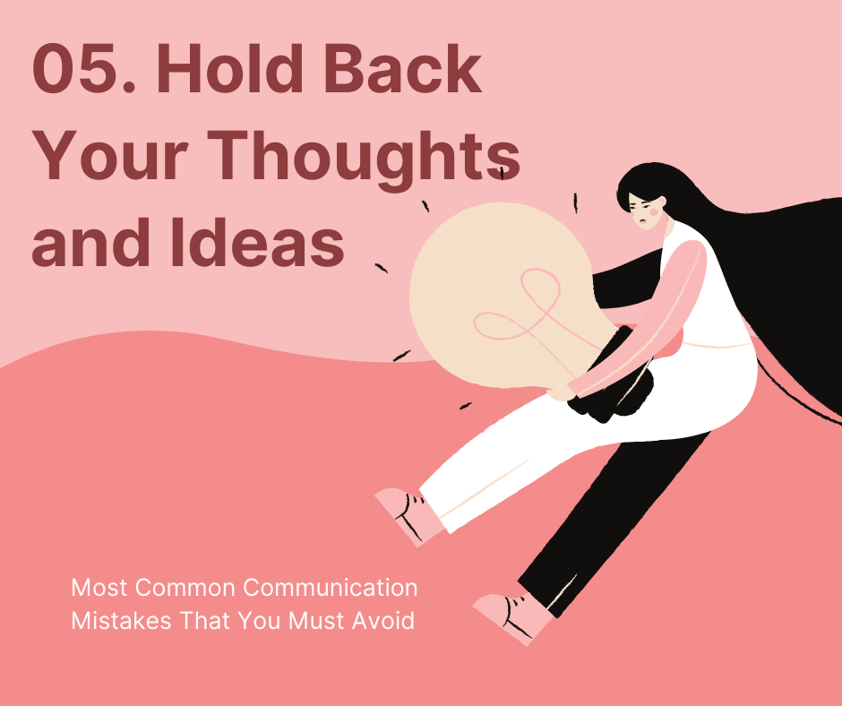 Hold Back Your Thoughts and Ideas